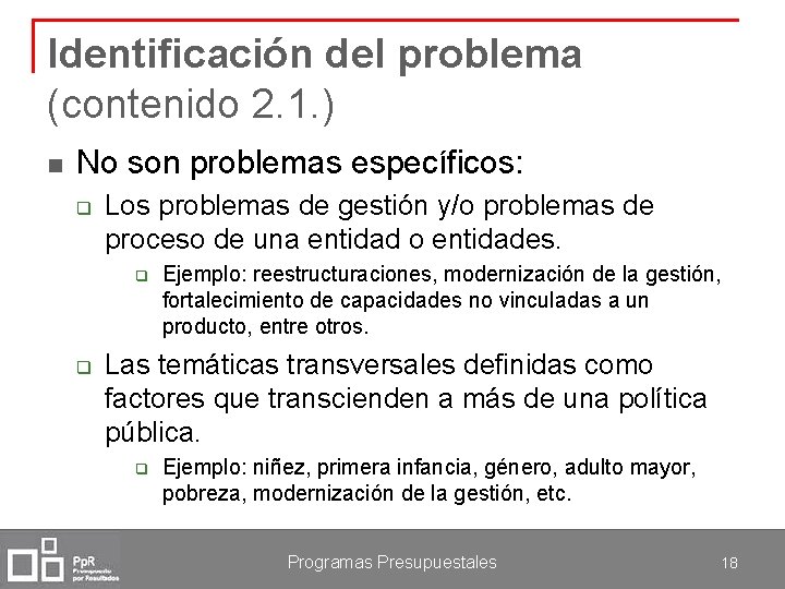 Identificación del problema (contenido 2. 1. ) n No son problemas específicos: q Los