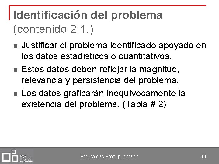 Identificación del problema (contenido 2. 1. ) n n n Justificar el problema identificado