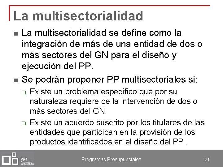 La multisectorialidad n n La multisectorialidad se define como la integración de más de