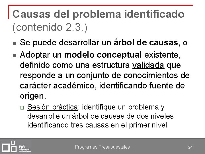 Causas del problema identificado (contenido 2. 3. ) n n Se puede desarrollar un