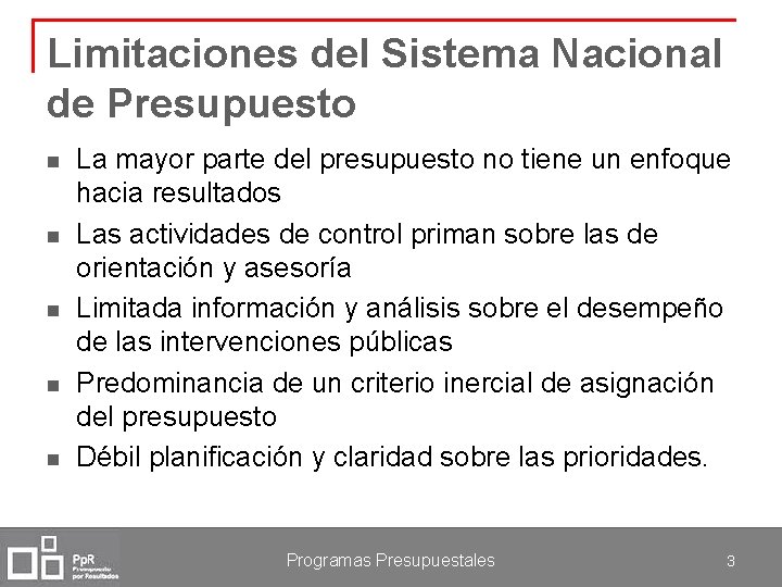 Limitaciones del Sistema Nacional de Presupuesto n n n La mayor parte del presupuesto