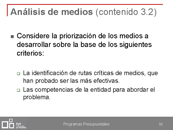 Análisis de medios (contenido 3. 2) n Considere la priorización de los medios a