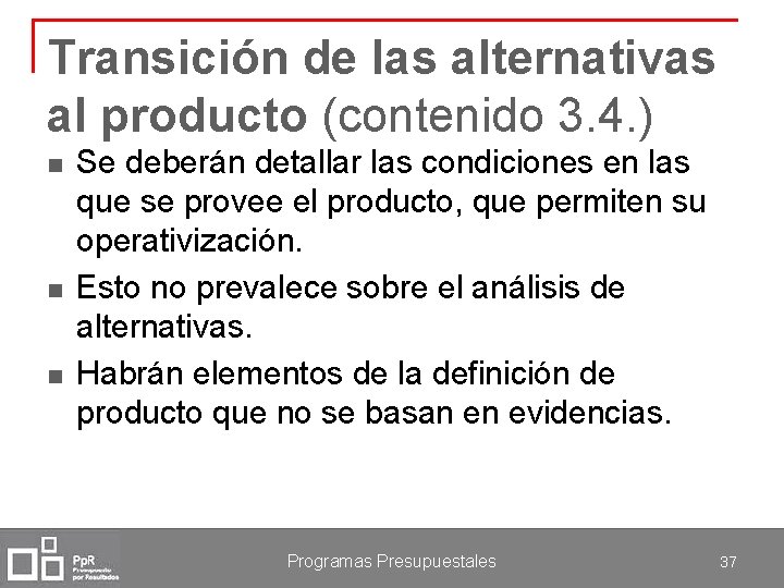 Transición de las alternativas al producto (contenido 3. 4. ) n n n Se