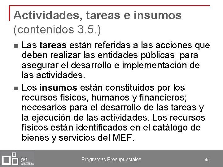 Actividades, tareas e insumos (contenidos 3. 5. ) n n Las tareas están referidas