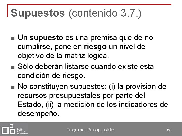 Supuestos (contenido 3. 7. ) n n n Un supuesto es una premisa que