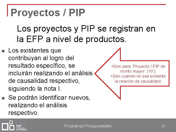 Proyectos / PIP Los proyectos y PIP se registran en la EFP a nivel