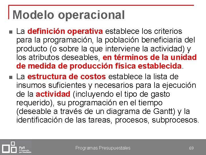 Modelo operacional n n La definición operativa establece los criterios para la programación, la