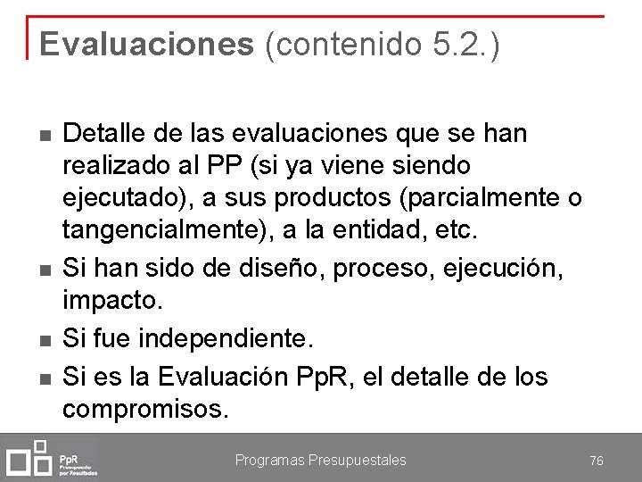 Evaluaciones (contenido 5. 2. ) n n Detalle de las evaluaciones que se han