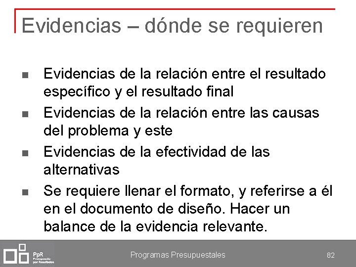 Evidencias – dónde se requieren n n Evidencias de la relación entre el resultado