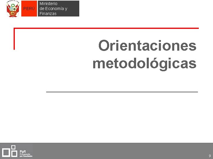 PERÚ Ministerio de Economía y Finanzas Orientaciones metodológicas 9 