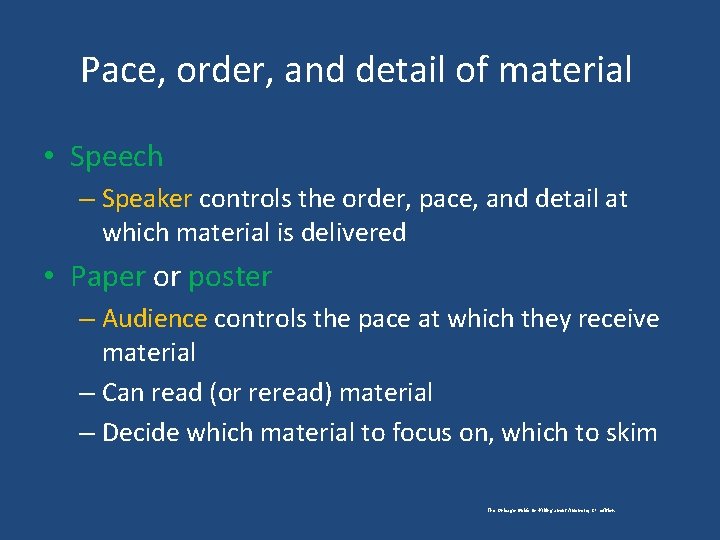 Pace, order, and detail of material • Speech – Speaker controls the order, pace,