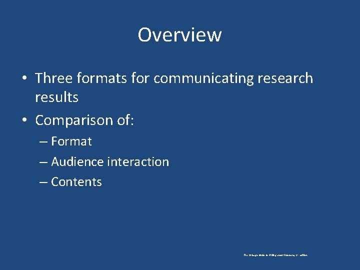 Overview • Three formats for communicating research results • Comparison of: – Format –