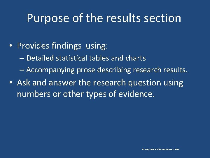 Purpose of the results section • Provides findings using: – Detailed statistical tables and