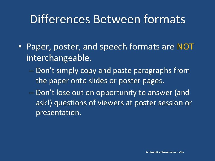 Differences Between formats • Paper, poster, and speech formats are NOT interchangeable. – Don’t