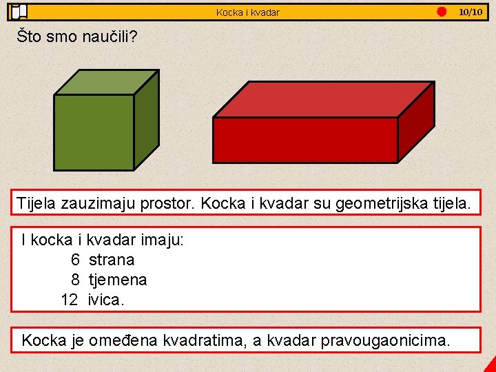 Jednakostranični Kocka i kvadar trokut - obradba 10/10 3/8 Što smo naučili? Tijela zauzimaju