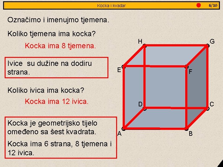 6/10 3/8 Jednakostranični Kocka i kvadar trokut - obradba Označimo i imenujmo tjemena. Koliko