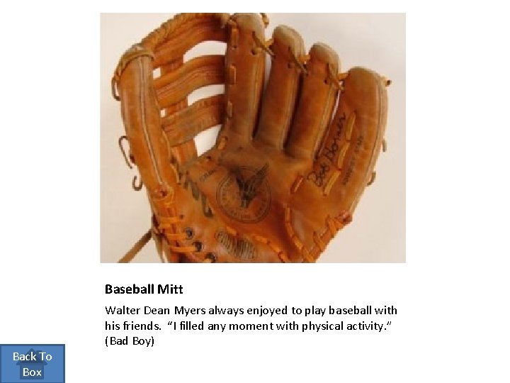 Baseball Mitt Walter Dean Myers always enjoyed to play baseball with his friends. “I