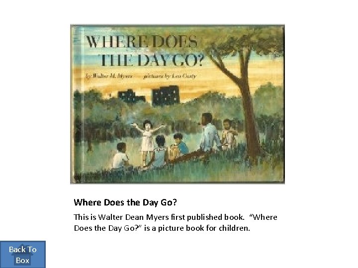 Where Does the Day Go? This is Walter Dean Myers first published book. “Where