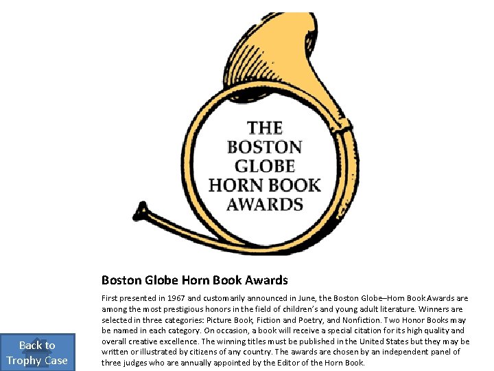 Boston Globe Horn Book Awards Back to Trophy Case First presented in 1967 and