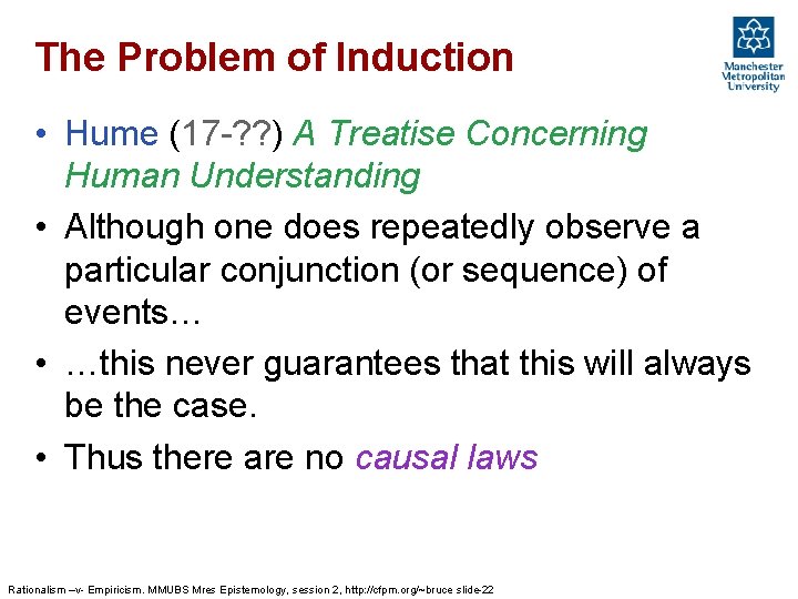 The Problem of Induction • Hume (17 -? ? ) A Treatise Concerning Human The Problem of Induction • Hume (17 -? ? ) A Treatise Concerning Human