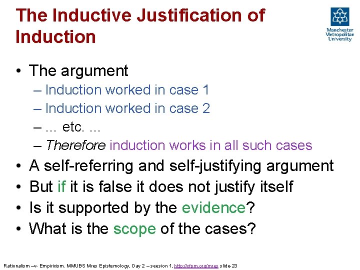 The Inductive Justification of Induction • The argument – Induction worked in case 1 The Inductive Justification of Induction • The argument – Induction worked in case 1