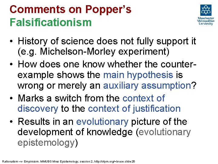 Comments on Popper’s Falsificationism • History of science does not fully support it (e. Comments on Popper’s Falsificationism • History of science does not fully support it (e.