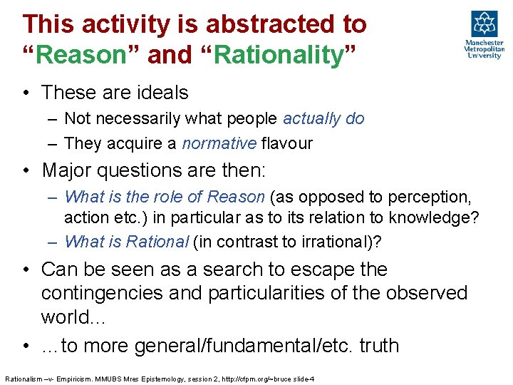 This activity is abstracted to “Reason” and “Rationality” • These are ideals – Not This activity is abstracted to “Reason” and “Rationality” • These are ideals – Not