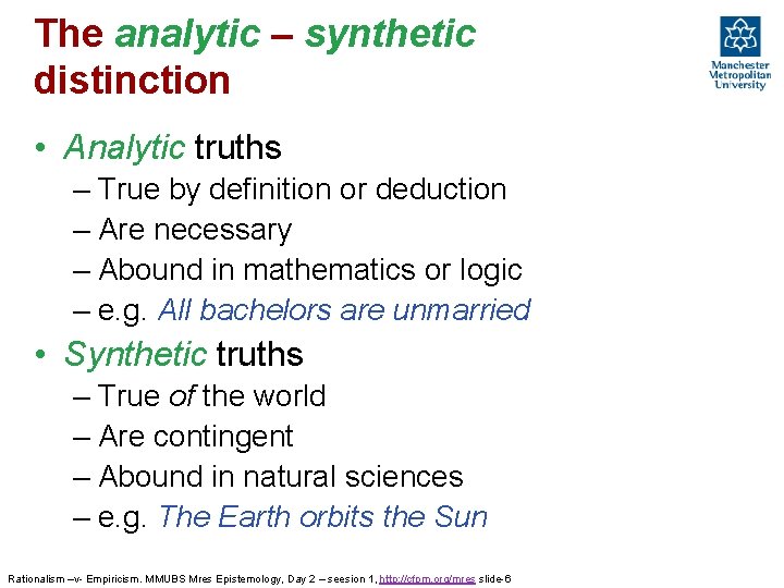 The analytic – synthetic distinction • Analytic truths – True by definition or deduction The analytic – synthetic distinction • Analytic truths – True by definition or deduction