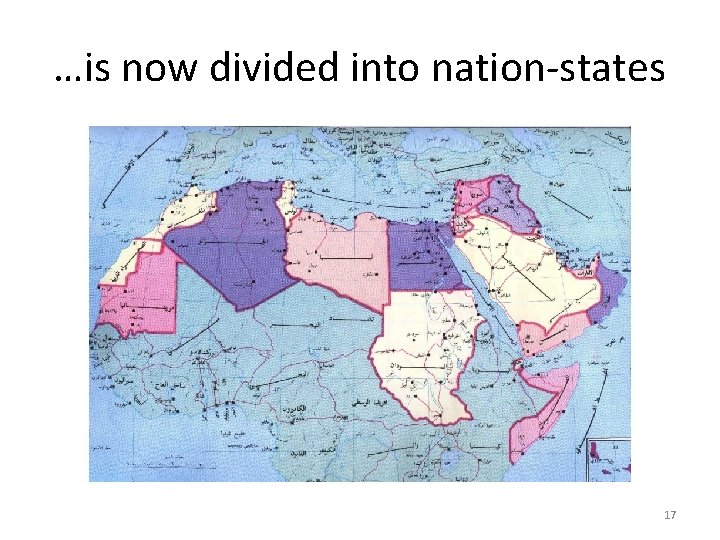…is now divided into nation-states 17 