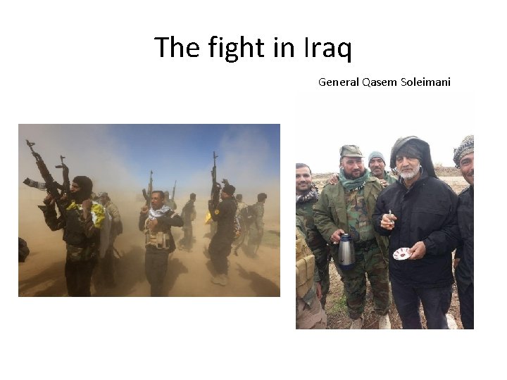 The fight in Iraq General Qasem Soleimani 