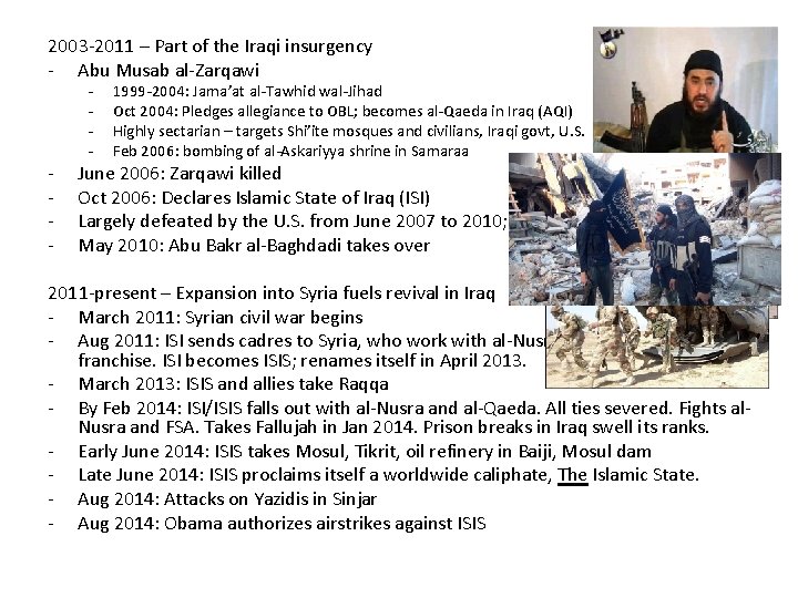 2003 -2011 – Part of the Iraqi insurgency - Abu Musab al-Zarqawi - -