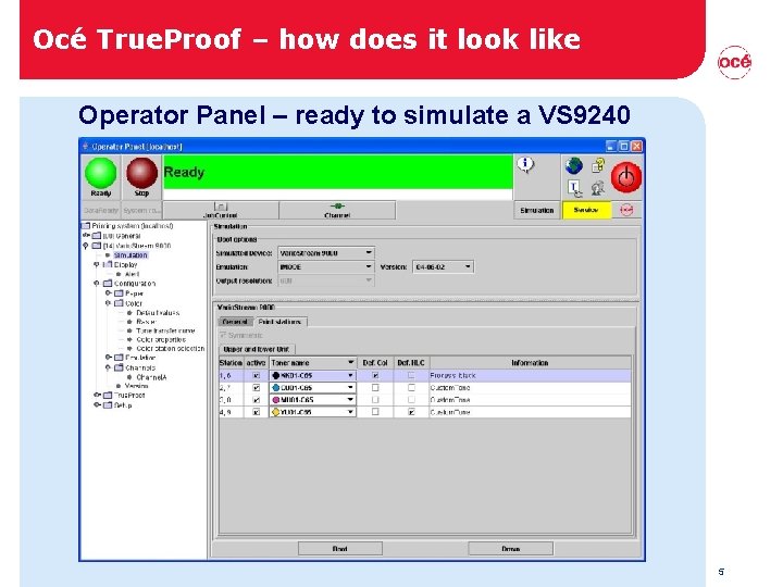 Océ True. Proof – how does it look like Operator Panel – ready to Océ True. Proof – how does it look like Operator Panel – ready to