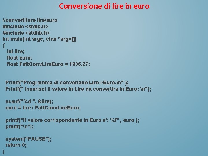 Conversione di lire in euro //convertitore lire/euro #include <stdio. h> #include <stdlib. h> int