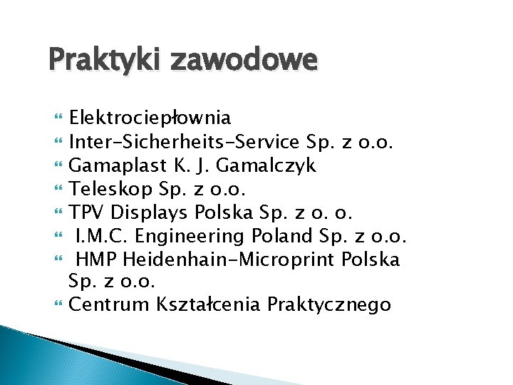 Praktyki zawodowe Elektrociepłownia Inter-Sicherheits-Service Sp. z o. o. Gamaplast K. J. Gamalczyk Teleskop Sp.