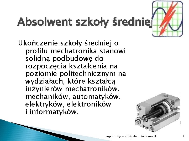 Absolwent szkoły średniej: Ukończenie szkoły średniej o profilu mechatronika stanowi solidną podbudowę do rozpoczęcia