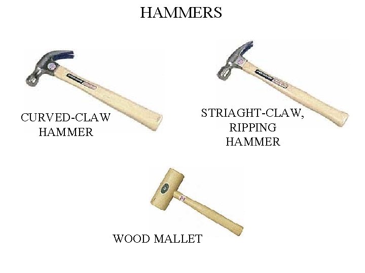 HAMMERS CURVED-CLAW HAMMER STRIAGHT-CLAW, RIPPING HAMMER WOOD MALLET 