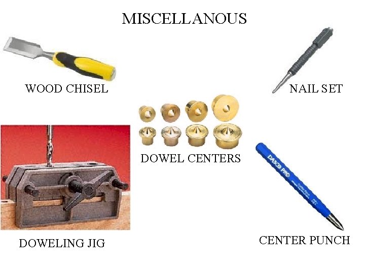 MISCELLANOUS WOOD CHISEL NAIL SET DOWEL CENTERS DOWELING JIG CENTER PUNCH 