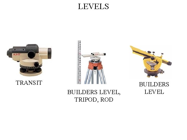 LEVELS TRANSIT BUILDERS LEVEL, TRIPOD, ROD BUILDERS LEVEL 