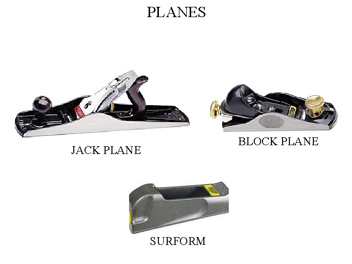 PLANES BLOCK PLANE JACK PLANE SURFORM 