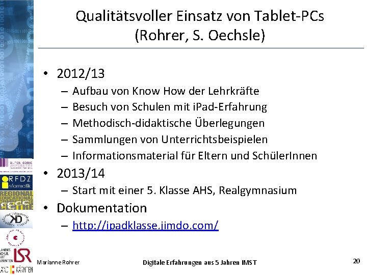 Qualitätsvoller Einsatz von Tablet-PCs (Rohrer, S. Oechsle) • 2012/13 – – – Aufbau von