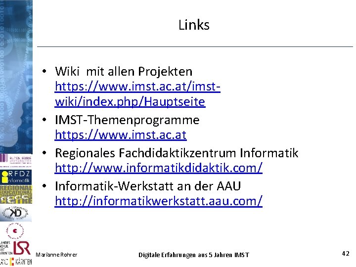 Links • Wiki mit allen Projekten https: //www. imst. ac. at/imstwiki/index. php/Hauptseite • IMST-Themenprogramme