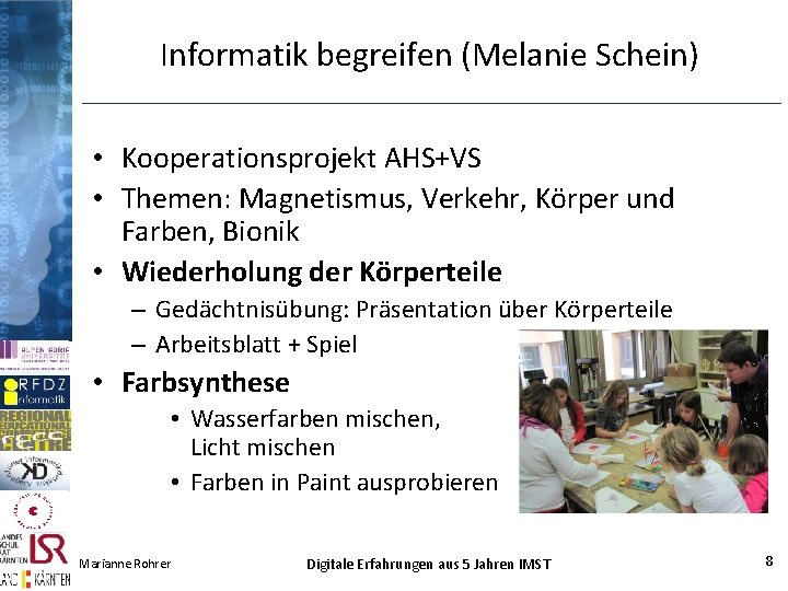 Informatik begreifen (Melanie Schein) • Kooperationsprojekt AHS+VS • Themen: Magnetismus, Verkehr, Körper und Farben, Informatik begreifen (Melanie Schein) • Kooperationsprojekt AHS+VS • Themen: Magnetismus, Verkehr, Körper und Farben,