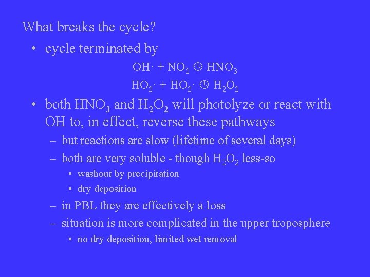 What breaks the cycle? • cycle terminated by OH· + NO 2 HNO 3
