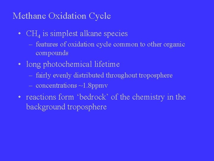 Methane Oxidation Cycle • CH 4 is simplest alkane species – features of oxidation