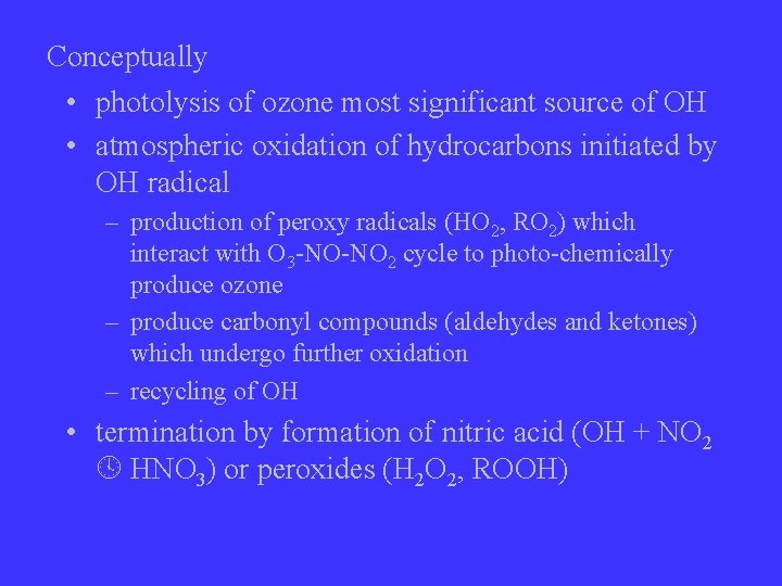 Conceptually • photolysis of ozone most significant source of OH • atmospheric oxidation of