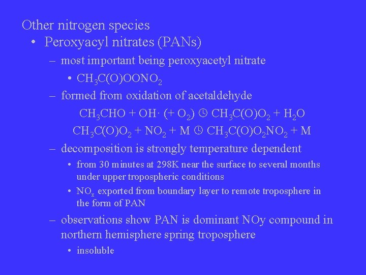 Other nitrogen species • Peroxyacyl nitrates (PANs) – most important being peroxyacetyl nitrate •