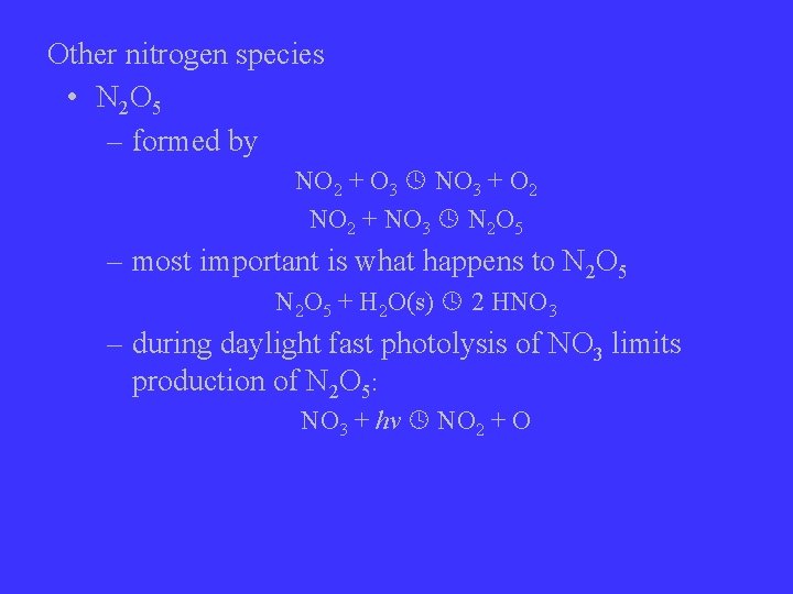 Other nitrogen species • N 2 O 5 – formed by NO 2 +