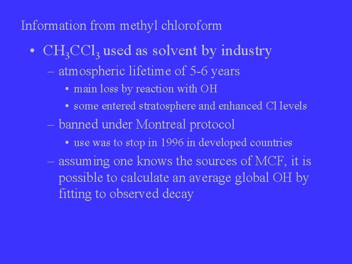 Information from methyl chloroform • CH 3 CCl 3 used as solvent by industry