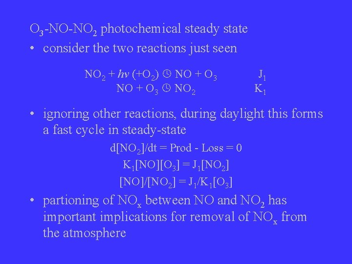 O 3 -NO-NO 2 photochemical steady state • consider the two reactions just seen