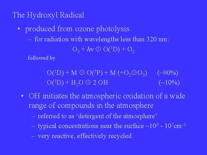 The Hydroxyl Radical • produced from ozone photolysis – for radiation with wavelengths less